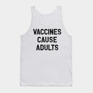 Vaccines Cause Adults Tank Top